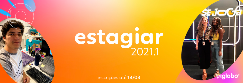 Programa de estágio da Globo 2021 tem vagas abertas para ensino técnico e superior